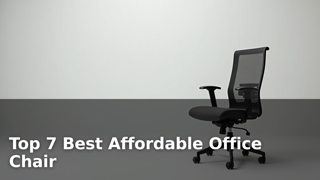 Top 7 Best Affordable Office Chair