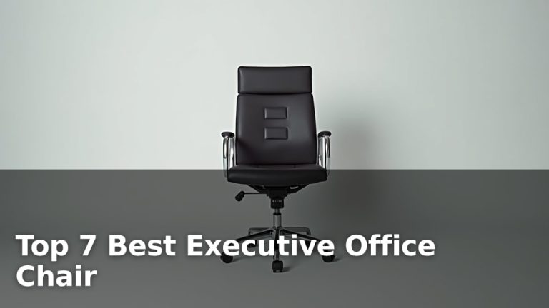 Top 7 Best Executive Office Chair
