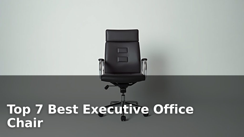 Top 7 Best Executive Office Chair