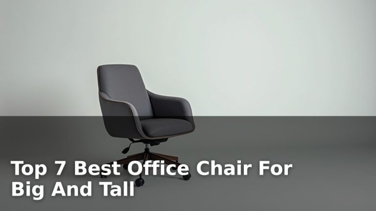 Top 7 Best Office Chair For Big And Tall