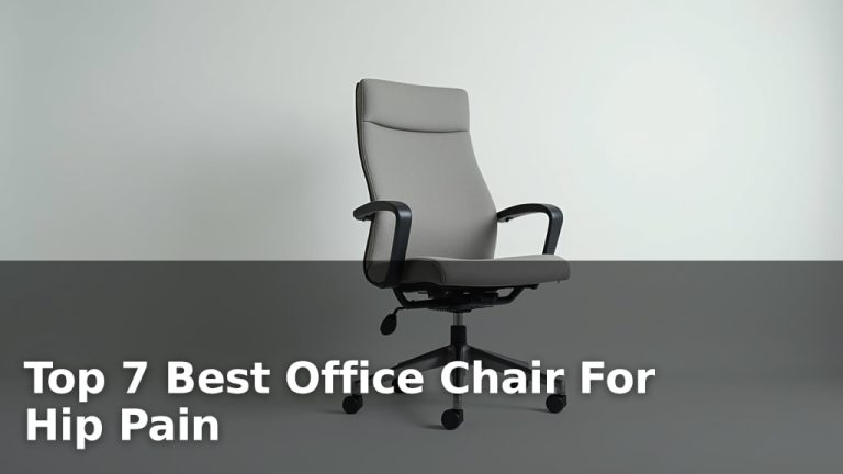 Top 7 Best Office Chair For Hip Pain