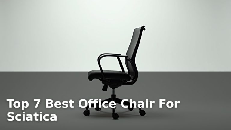 Top 7 Best Office Chair For Sciatica