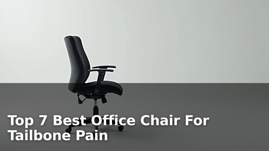 Top 7 Best Office Chair For Tailbone Pain