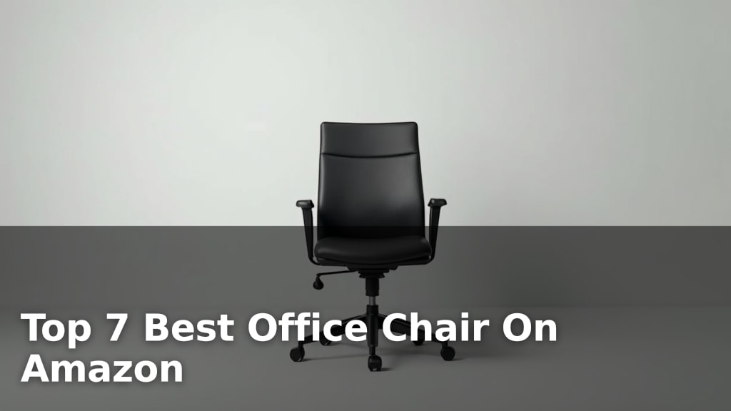 Top 7 Best Office Chair On Amazon