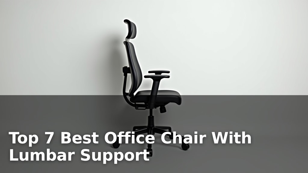 Top 7 Best Office Chair With Lumbar Support