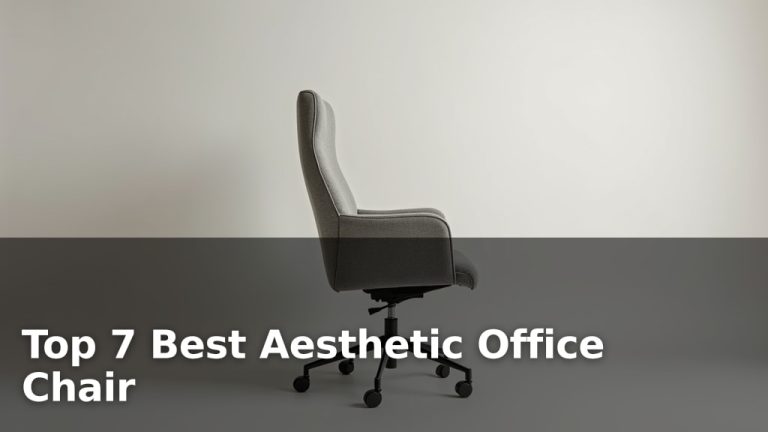 Top 7 Best Aesthetic Office Chair