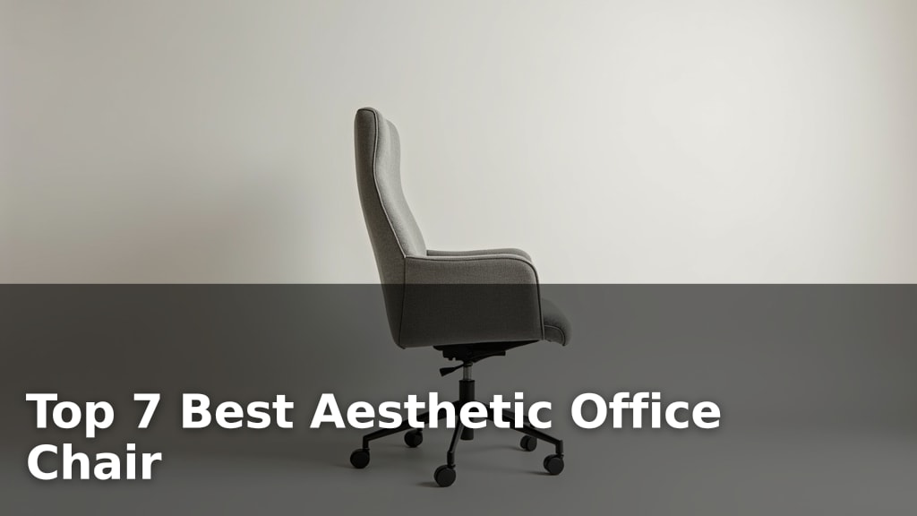 Top 7 Best Aesthetic Office Chair
