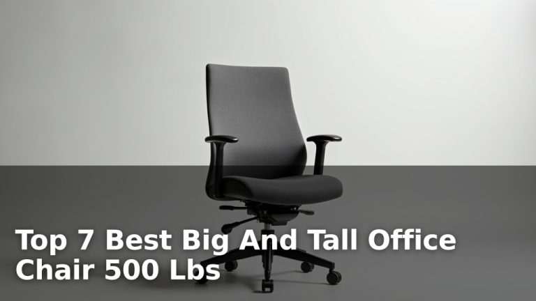 Top 7 Best Big And Tall Office Chair 500 Lbs