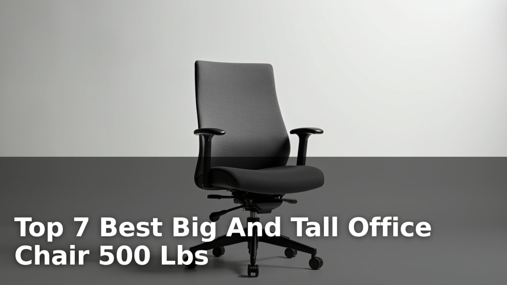 Top 7 Best Big And Tall Office Chair 500 Lbs