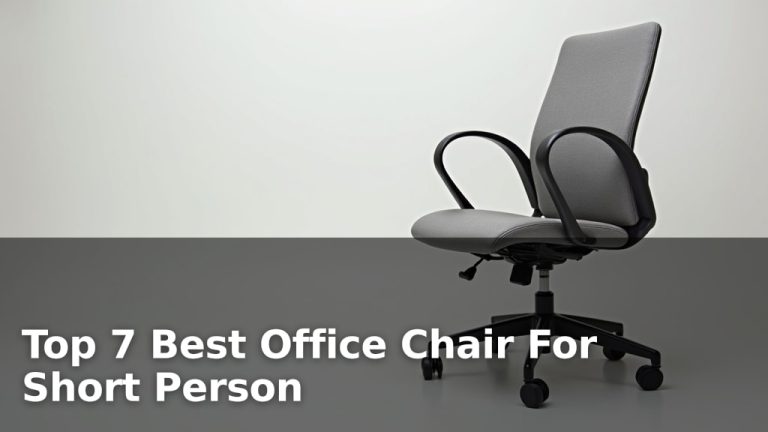 Top 7 Best Office Chair For Short Person