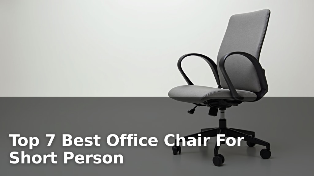 Top 7 Best Office Chair For Short Person