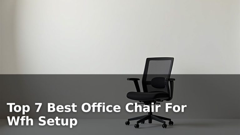 Top 7 Best Office Chair For Wfh Setup