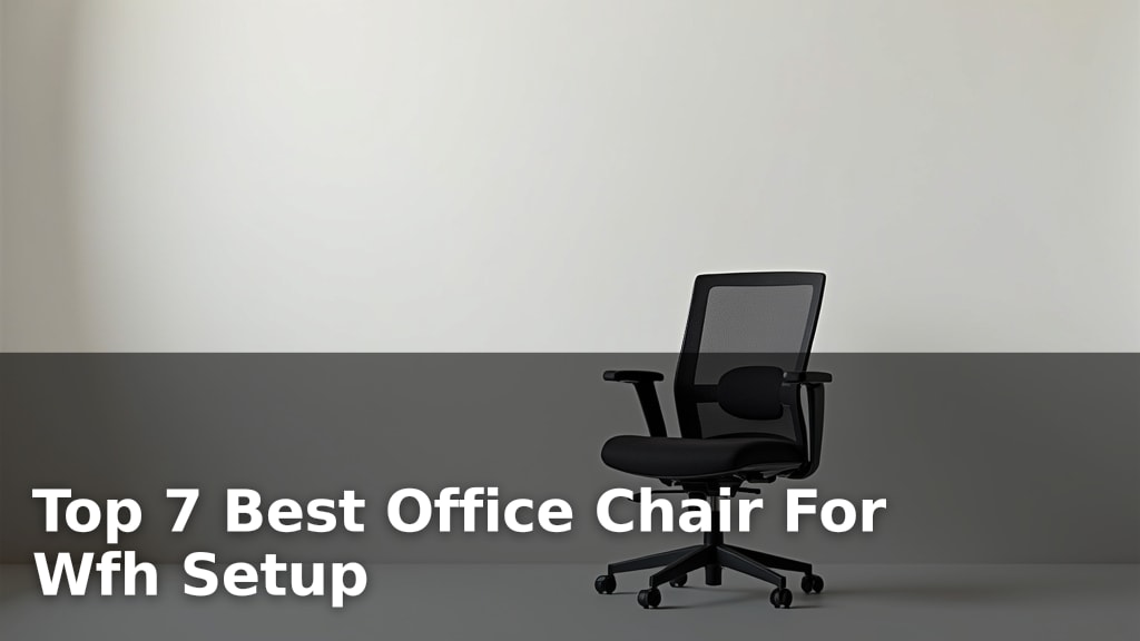 Top 7 Best Office Chair For Wfh Setup