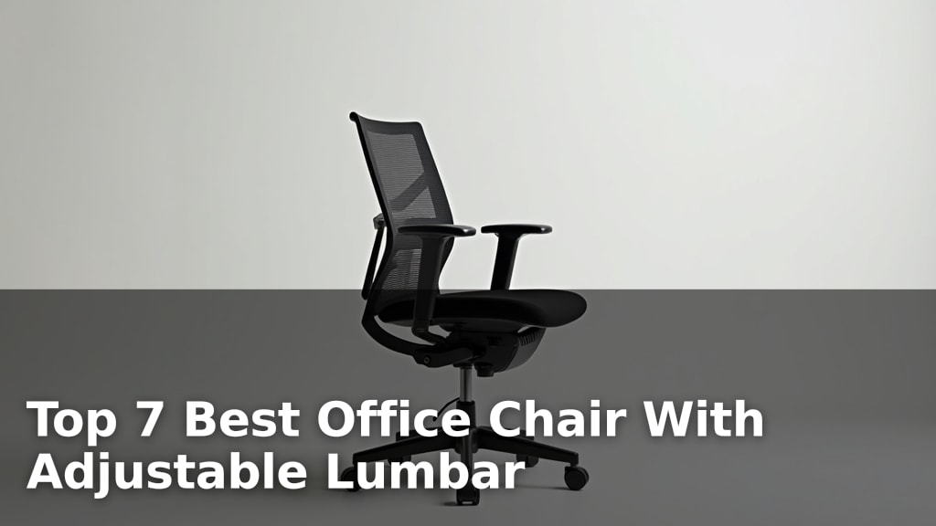 Top 7 Best Office Chair With Adjustable Lumbar