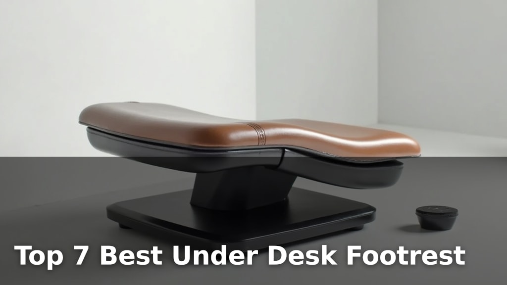 Top 7 Best Under Desk Footrest
