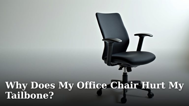 Why Does My Office Chair Hurt My Tailbone?