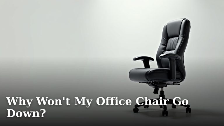 Why Won't My Office Chair Go Down?