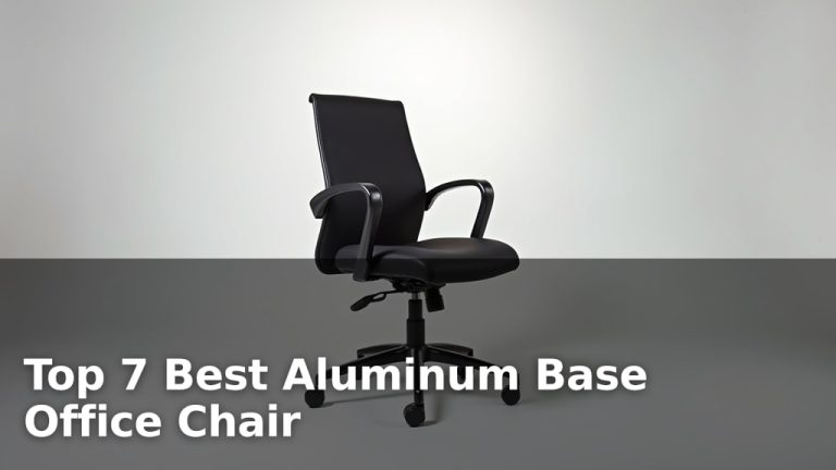 Top 7 Best Aluminum Base Office Chair