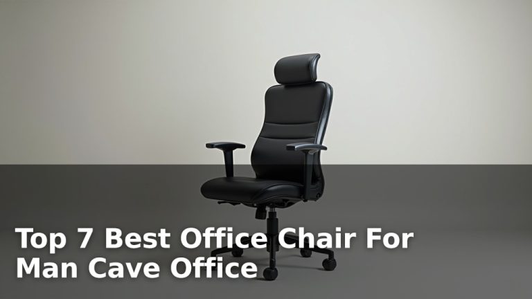 Top 7 Best Office Chair For Man Cave Office