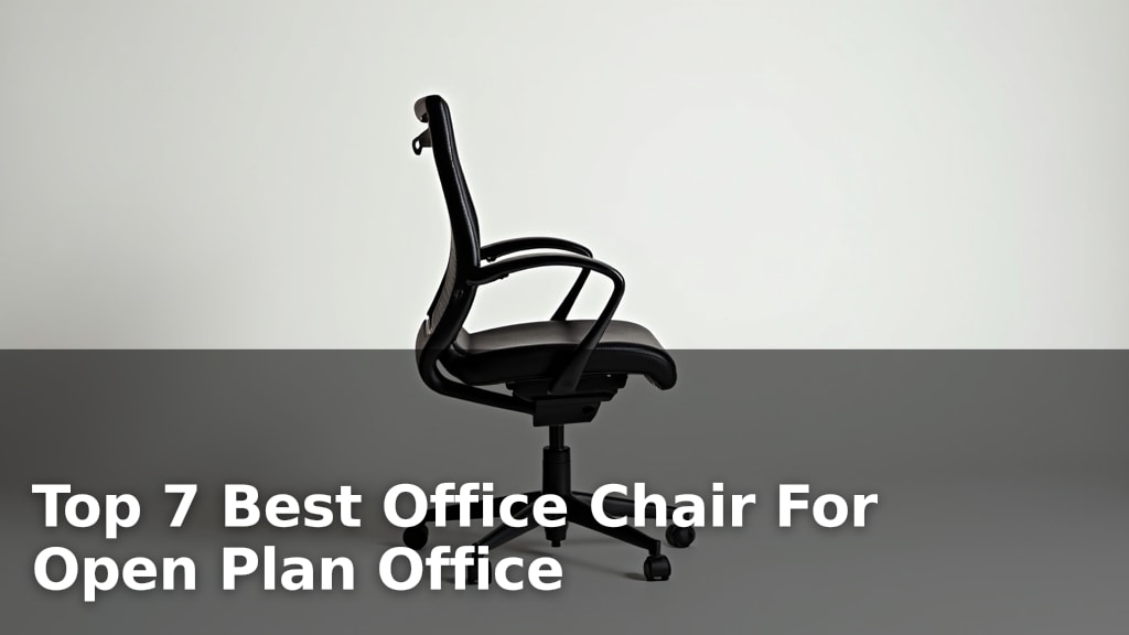 Top 7 Best Office Chair For Open Plan Office