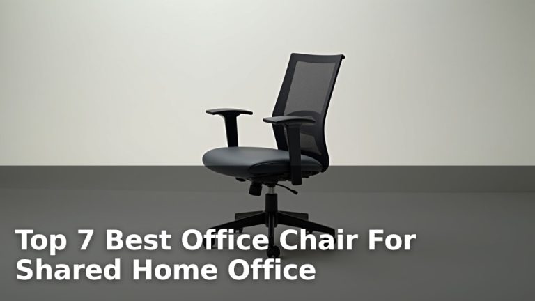 Top 7 Best Office Chair For Shared Home Office