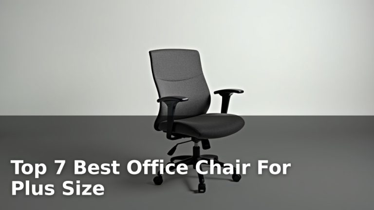 Top 7 Best Office Chair For Plus Size