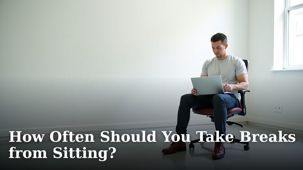 How Often Should You Take Breaks from Sitting?