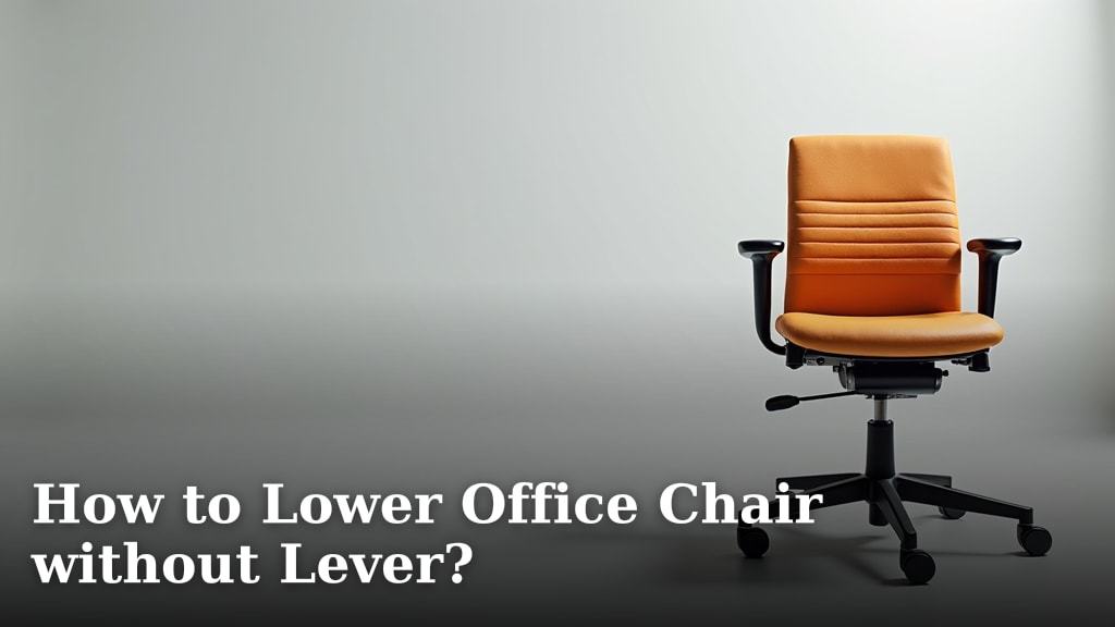 How to Lower Office Chair without Lever?
