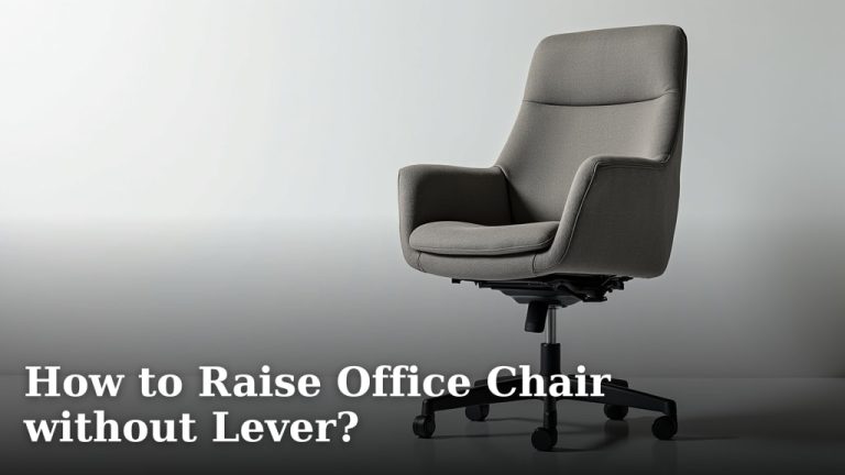 How to Raise Office Chair without Lever?