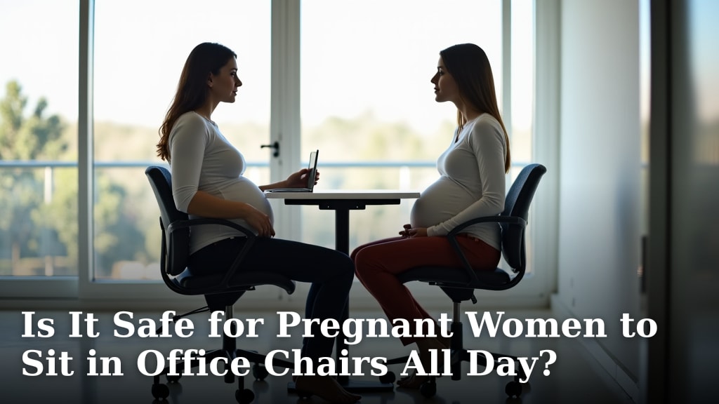 Is It Safe for Pregnant Women to Sit in Office Chairs All Day?