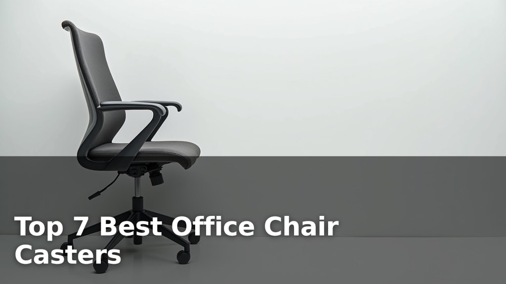 Top 7 Best Office Chair Casters