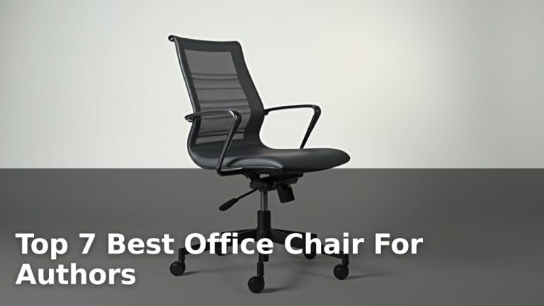 Top 7 Best Office Chair For Authors
