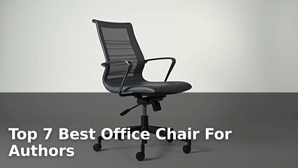 Top 7 Best Office Chair For Authors