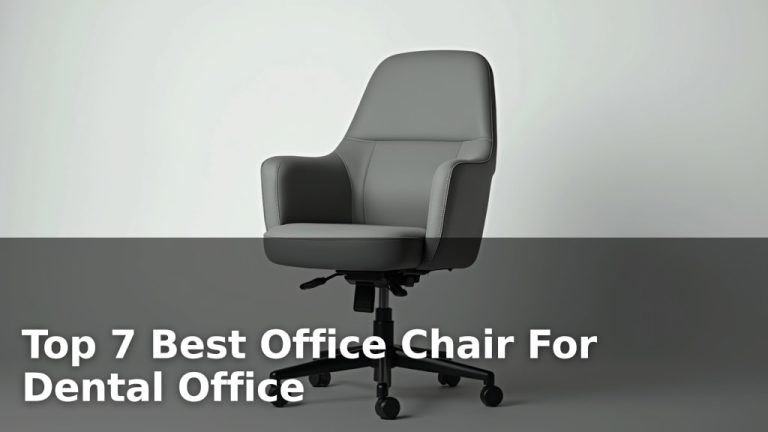 Top 7 Best Office Chair For Dental Office