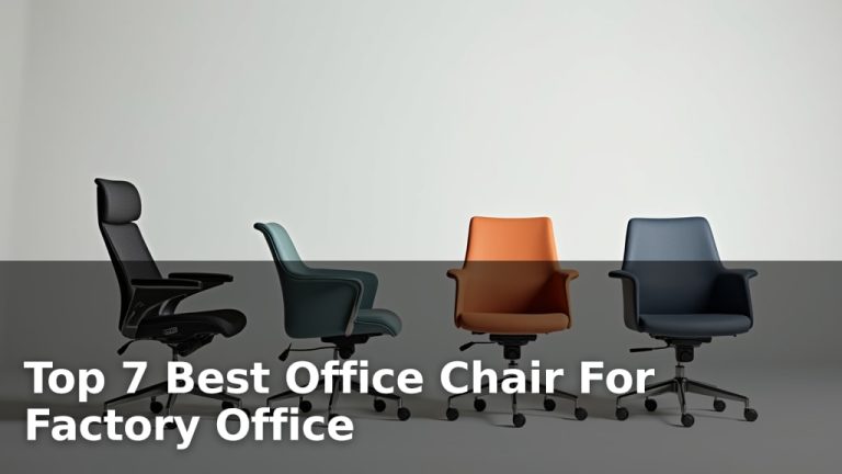 Top 7 Best Office Chair For Factory Office