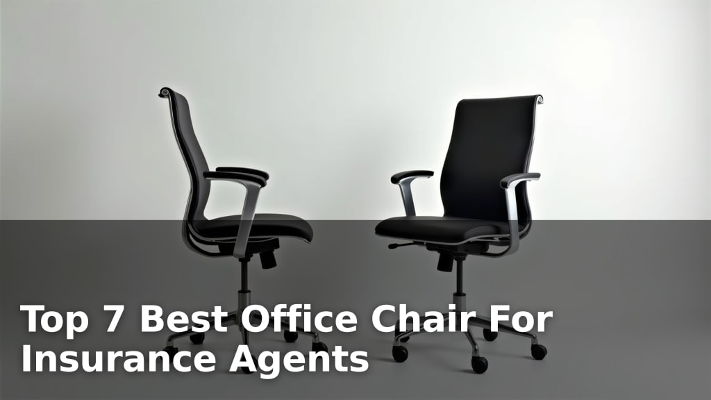 Top 7 Best Office Chair For Insurance Agents
