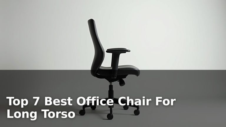 Top 7 Best Office Chair For Long Torso