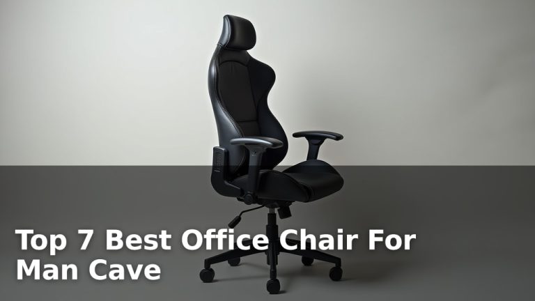 Top 7 Best Office Chair For Man Cave