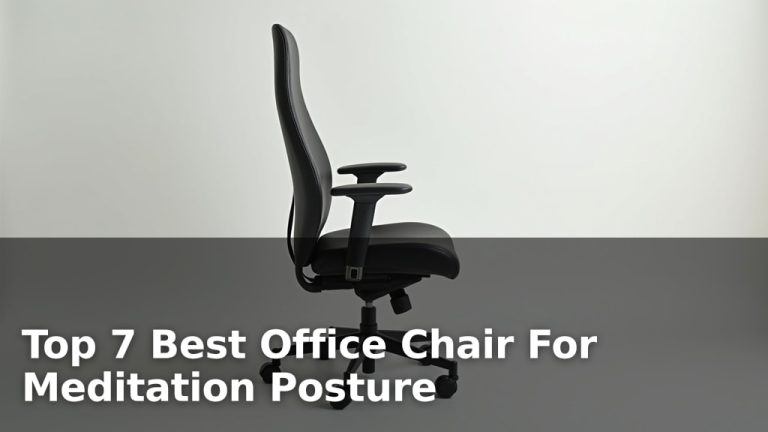 Top 7 Best Office Chair For Meditation Posture