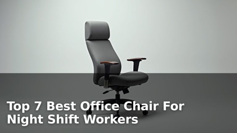 Top 7 Best Office Chair For Night Shift Workers