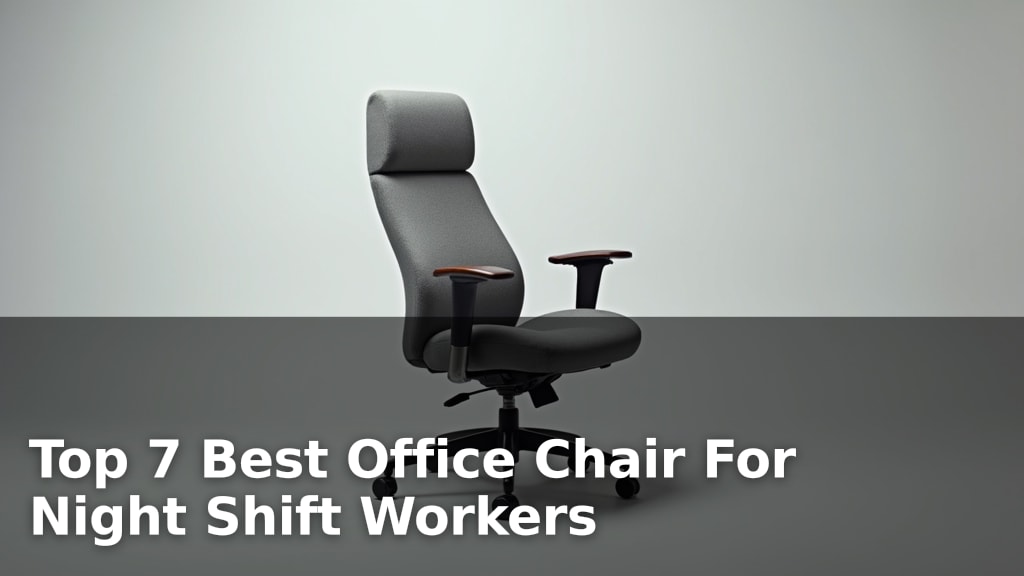 Top 7 Best Office Chair For Night Shift Workers