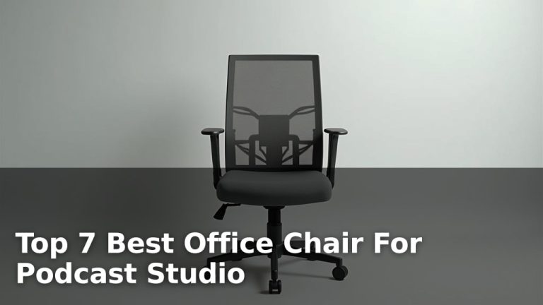 Top 7 Best Office Chair For Podcast Studio