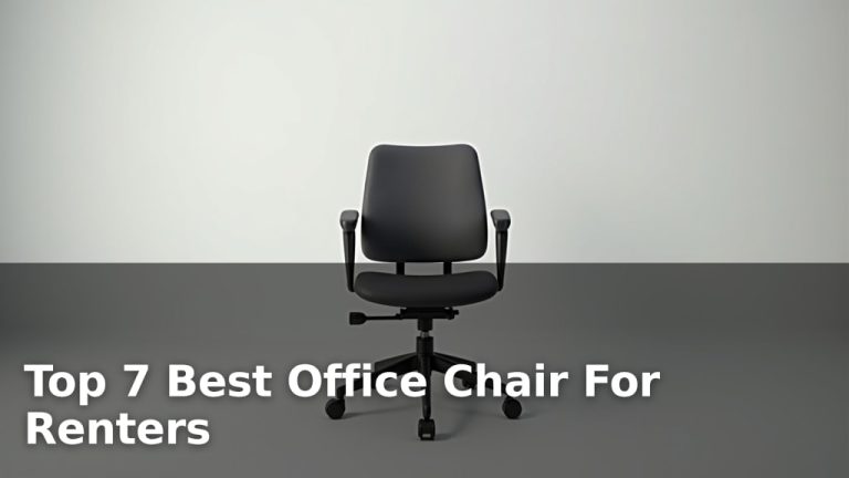 Top 7 Best Office Chair For Renters