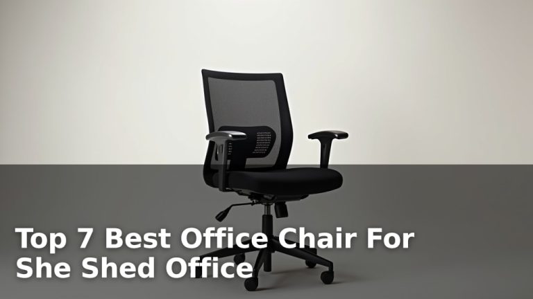 Top 7 Best Office Chair For She Shed Office