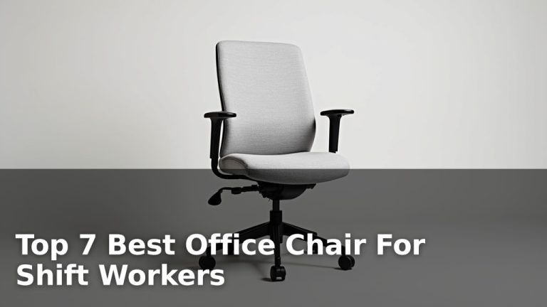 Top 7 Best Office Chair For Shift Workers