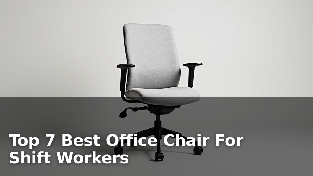 Top 7 Best Office Chair For Shift Workers