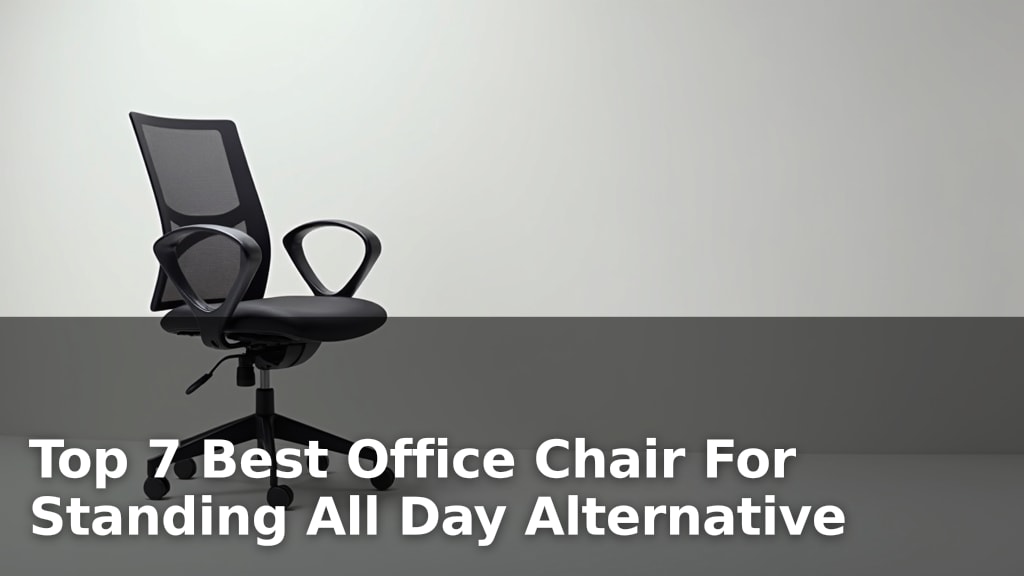 Top 7 Best Office Chair For Standing All Day Alternative