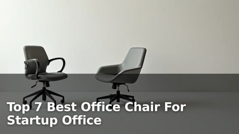 Top 7 Best Office Chair For Startup Office