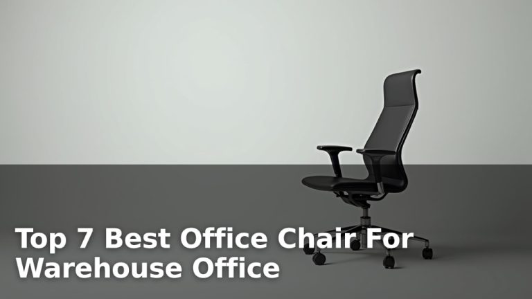 Top 7 Best Office Chair For Warehouse Office