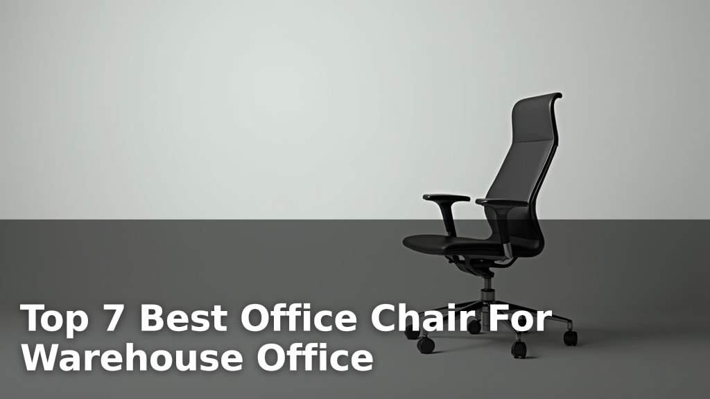Top 7 Best Office Chair For Warehouse Office